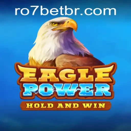 Exploring the Thrills of EaglePower: An In-Depth Look into RO7.bet's Latest Game